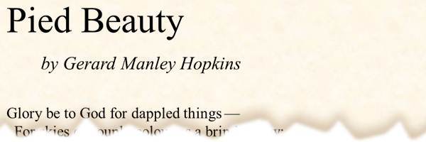 Pied Beauty is a curtal sonnet written by the English poet Gerard Manley Hopkins